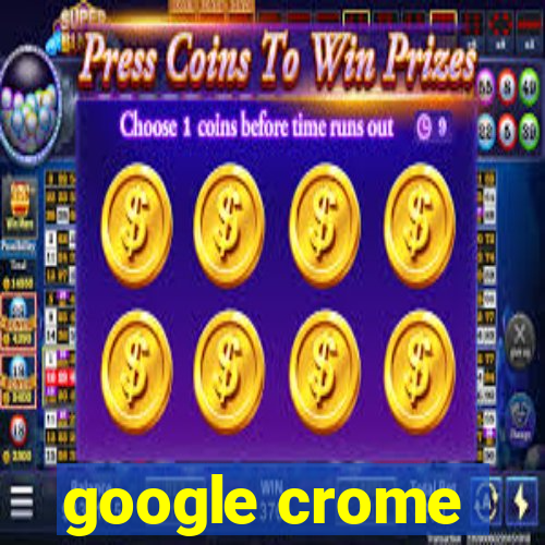google crome